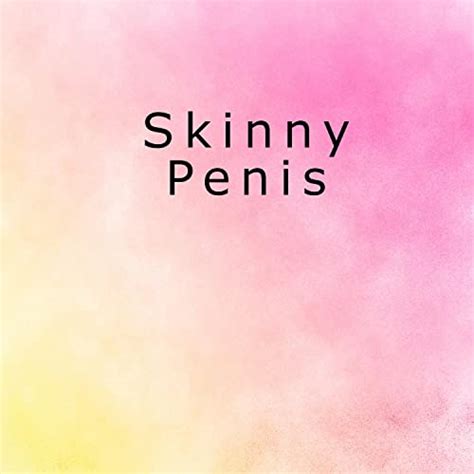 Skinny Penis By Skinny Penis On Amazon Music Unlimited