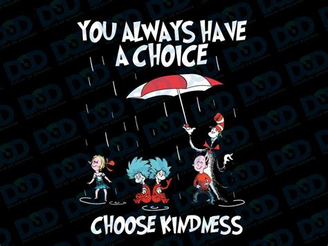 Dr Seuss You Always Have A Choice Choose Kindness Svg Dr Seuss Svg