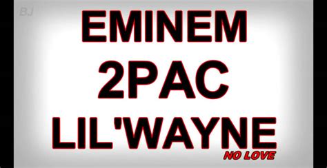 Eminem No Love Ft Lil Wayne And Tupac Remix Youtube