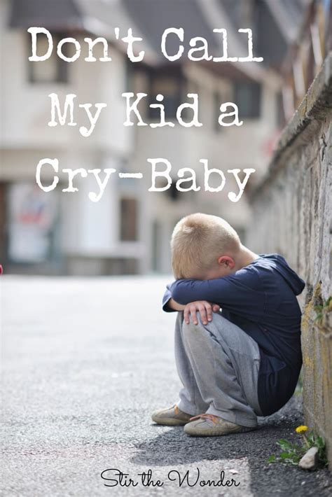 Dont Call My Kid A Cry Baby Stir The Wonder Emotional Child