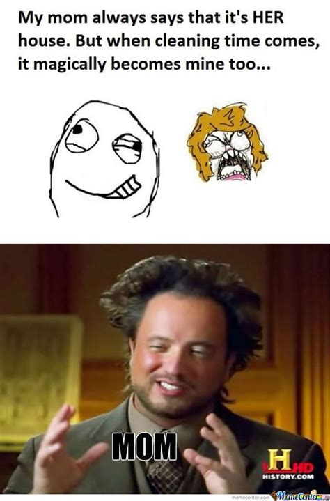 Well, 1% doesn't get cleaned up because they are in there home. My Mom Whats Me To Clean Up The House by zerolight - Meme Center