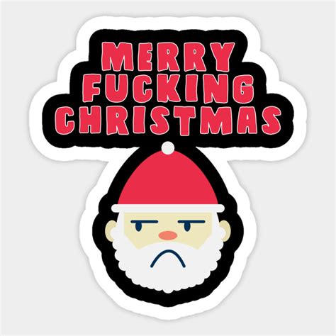 merry fucking christmas merry fucking christmas sticker teepublic