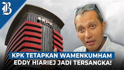 Wamenkumham Eddy Hiariej Tersangka Gratifikasi Kpk Terbitkan Sprindik