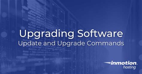 Upgrading Software Using The Upgrade And Update Comamnds