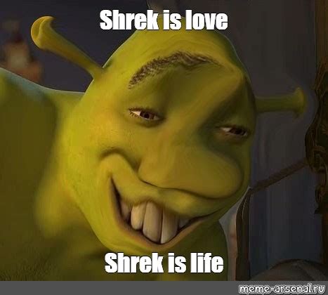 Meme Shrek Is Love Shrek Is Life All Templates Meme Arsenal