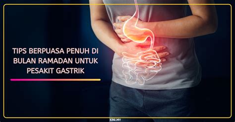 Tips Berpuasa Penuh Di Bulan Ramadan Untuk Pesakit Gastrik