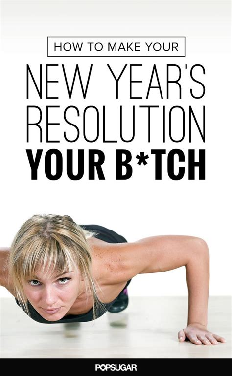 How To Make Your New Years Resolution Your Btch New Years