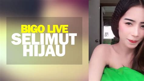 Ngintip Host Bigo Live Berselimut Hijau Youtube
