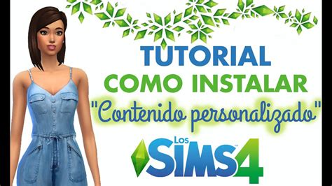 Cómo Instalar Contenido Personalizado En Los Sims 4 Youtube
