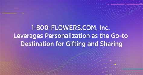 1 800 Flowerscom Inc Leverages Personalization As The Go To