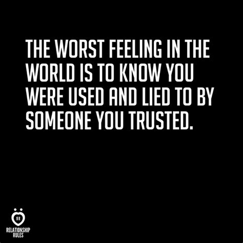 the worst feeling in the world is to know you were used and lied to by someone you trusted Яr