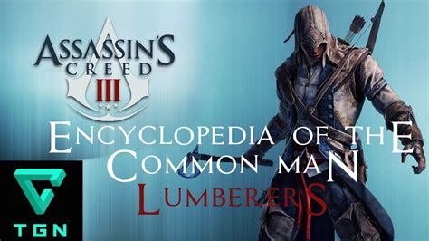 Assassin S Creed III Encyclopedia Of The Common Man Lumberers YouTube