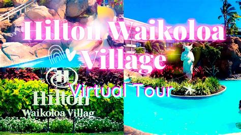 Hilton Waikoloa Village Virtual Tour Resort Walkthrough Kona