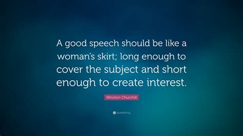 Winston Churchill Quote A Good Speech Should Be Like A Womans Skirt