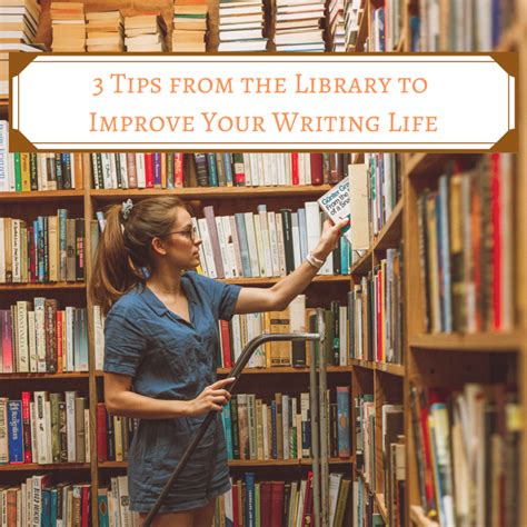 3 Tips From The Library To Improve Your Writing Life Writersdomain Blog