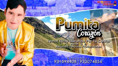 Pumita CorazÓn Estoy Llorando Por Tu CariÑo Primicia 2019