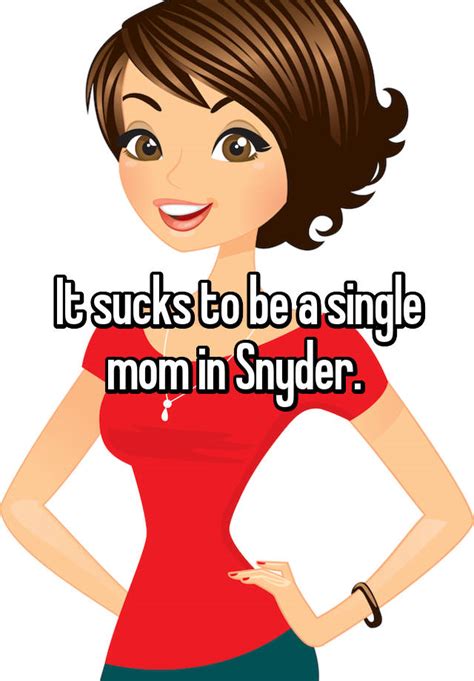 it sucks to be a single mom in snyder