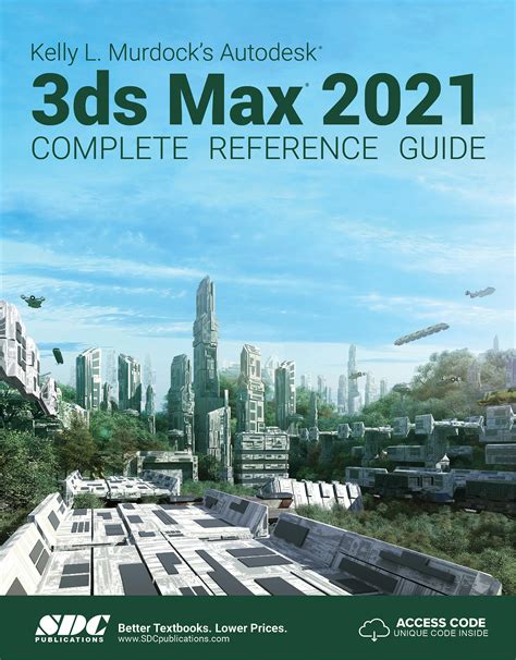 Kelly L Murdocks Autodesk 3ds Max 2021 Complete Reference Guide Book