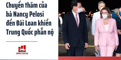 Chuyến Thăm Của Bà Nancy Pelosi đến Đài Loan Khiến Trung Quốc Nổi Giận
