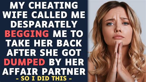 My Cheating Wife Is Begging Me For Forgiveness After Her AP Dumped Her Reddit Relationships