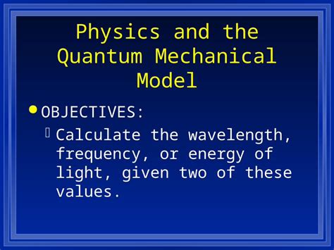 PPT Physics And The Quantum Mechanical Model L OBJECTIVES