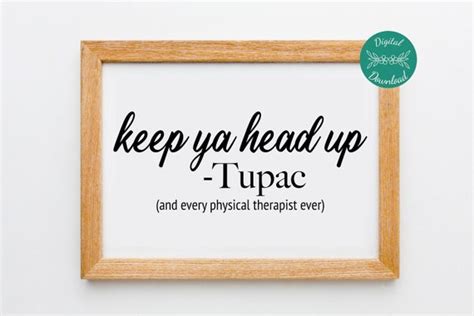 Funny Physical Therapy Wall Art Keep Ya Head Up Tupac Quote Etsy