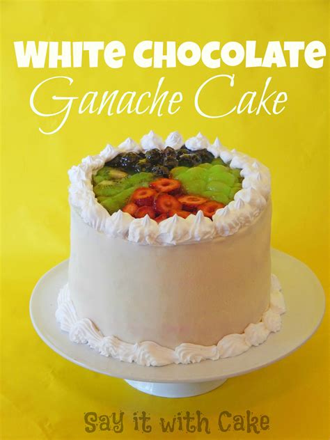 White Chocolate Ganache Cake With Fruit Topping Say It
