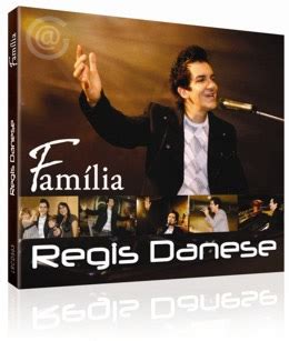 A Minha Fam Lia Novo Cd De Regis Danese Familia Musica Nova De Regis