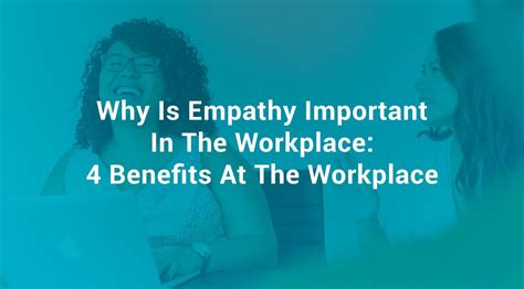 Why Is Empathy Important In The Workplace 4 Benefits At The Workplace