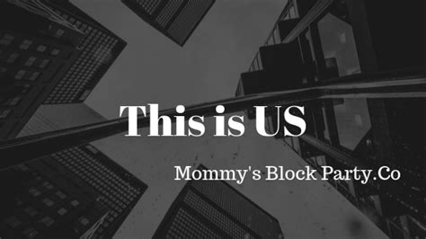 This Is Us Mommys Block Party
