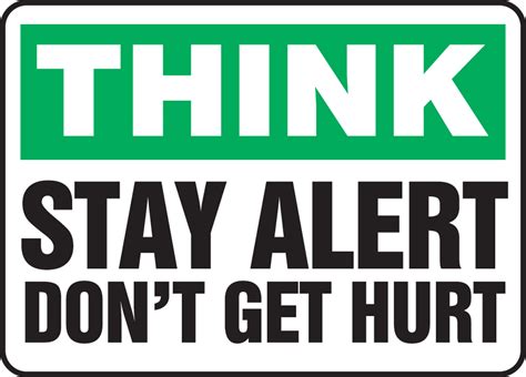 Stay Alert Dont Get Hurt Think Safety Sign Mgnf918