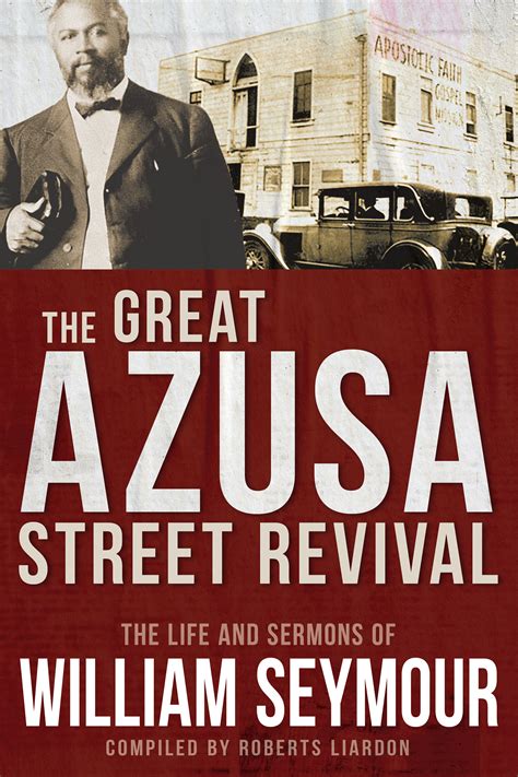 The Great Azusa Street Revival The Life And Sermons Of William Seymour