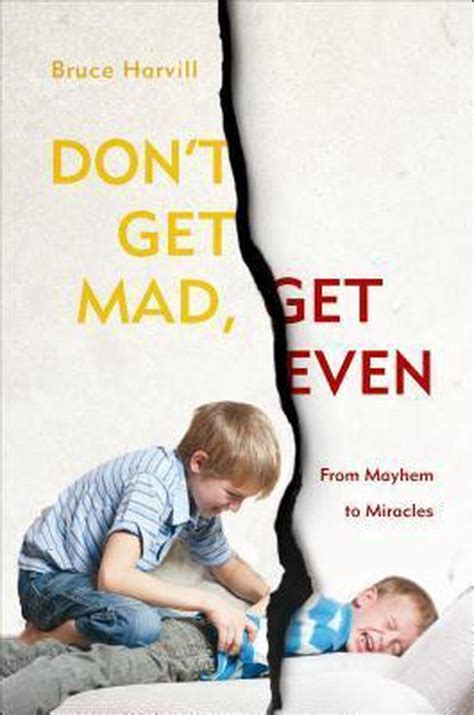 Dont Get Mad Get Even Bruce Harvill 9781613463321 Boeken