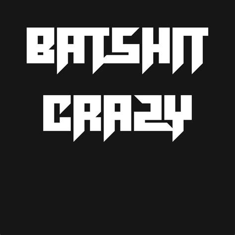 Batshit Crazy T Shirt In Classic Y T Shirt Collection