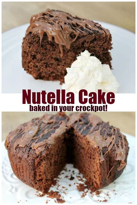 Slow Cooker Nutella Cake Nutella Cake Nutella Recipes Slow Cooker Cake