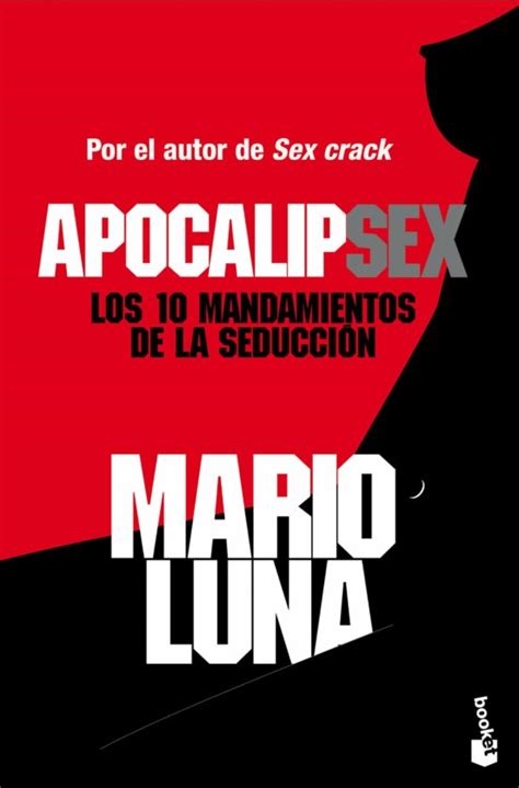 Apocalipsex Los 10 Mandamientos De La Seduccion Mario Luna Casa