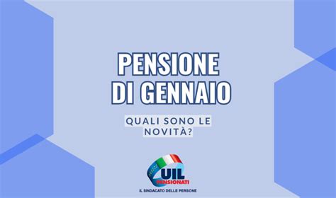 Pensione Di Gennaio Le Novit Uilp