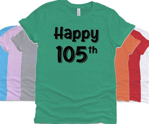 Happy 105th Birthday Shirt T 105 Years Old Custom Birthday Etsy