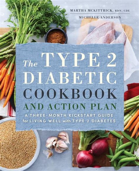 The Type 2 Diabetic Cookbook And Action Plan A Three Month Kickstart