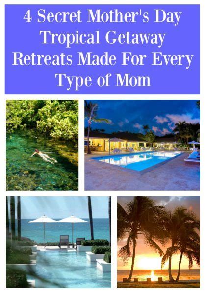 4 Secret Tropical Retreats Perfect For A Mothers Day Getaway For Every