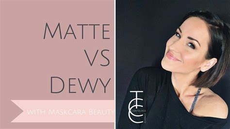 Matte Versus Dewy Finish How To Get The Look You Want With Maskcara