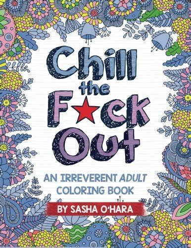 Rithe Books Chill The Fck Out An Irreverent Adult Coloring Book