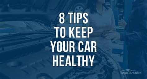 8 Tips To Keep Your Car Healthy Best Auto Parts And Car Accessories