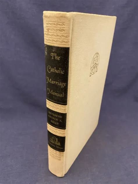 1958 The Catholic Marriage Manual Rev George A Kelly Hc Random House