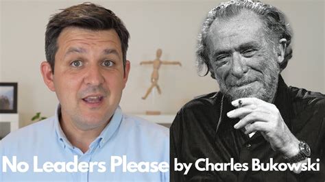 No Leaders Please Charles Bukowski Youtube