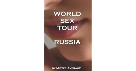 World Sex Tour Russia By Mister Average