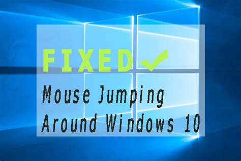 How To Fix Mouse Jumping Around Windows Solutions