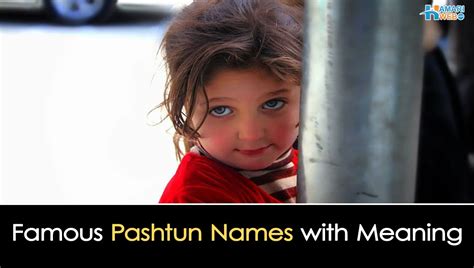 Famous Pashtun Names Best Pashtun Names With Meaning