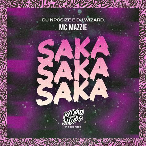 Saka Saka Saka Single By Mc Mazzie Dj Npcsize Dj Wizard Spotify