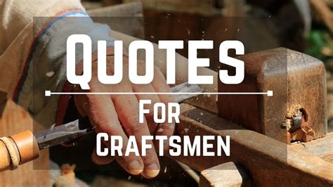 Quotes For Craftsmen Woodworkers And Creatives Youtube